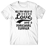All you need is Love and Yorkshire Terrier T-shirt