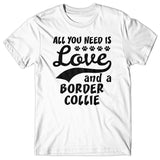 All you need is Love and Border Collie T-shirt