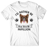 I'd rather stay home with my Papillon T-shirt