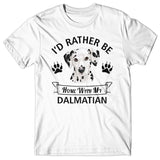 I'd rather stay home with my Dalmatian T-shirt