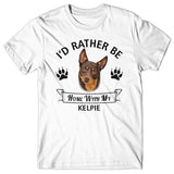 I'd rather stay home with my Kelpie T-shirt