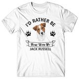 I'd rather stay home with my Jack Russell T-shirt