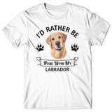 I'd rather stay home with my Labrador Retriever T-shirt