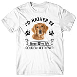 I'd rather stay home with my Golden Retriever T-shirt