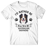 I'd rather stay home with my Australian Shepherd T-shirt