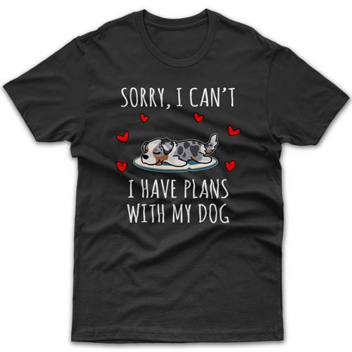 Sorry, I have plans with my dog (Australian Shepherd) T-shirt