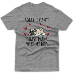sorry-i-have-plans-with-my-pug-t-shirt