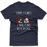 Sorry, I have plans with my dog (Papillon) T-shirt