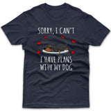 Sorry, I have plans with my dog (Dachshund) T-shirt