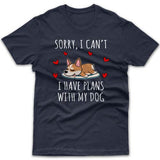 Sorry, I have plans with my dog (Corgi) T-shirt