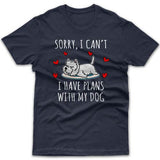 Sorry, I have plans with my dog (Westie) T-shirt