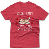 Sorry, I have plans with my dog (Labrador Retriever) T-shirt