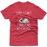 Sorry, I have plans with my dog (Bull Terrier) T-shirt