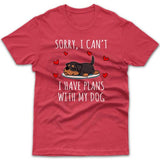 Sorry, I have plans with my dog (Rottweiler) T-shirt