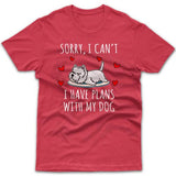 Sorry, I have plans with my dog (Westie) T-shirt