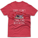 Sorry, I have plans with my dog (Australian Cattle Dog) T-shirt