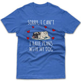 Sorry, I have plans with my dog (Pug) T-shirt