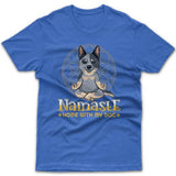 Namaste home with my dog (Australian Cattle Dog) T-shirt