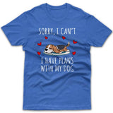 Sorry, I have plans with my dog (Beagle) T-shirt