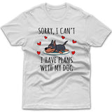 Sorry, I have plans with my dog (Doberman) T-shirt