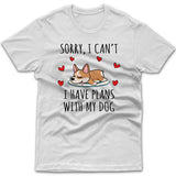 Sorry, I have plans with my dog (Corgi) T-shirt