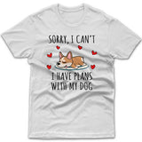 Sorry, I have plans with my dog (Corgi) T-shirt