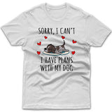 Sorry, I have plans with my dog (German Pointer) T-shirt