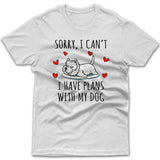 Sorry, I have plans with my dog (Westie) T-shirt