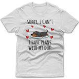 Sorry, I have plans with my dog (Dachshund) T-shirt