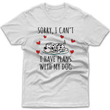 Sorry, I have plans with my dog (Dalmatian) T-shirt