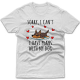 Sorry, I have plans with my dog (Kelpie) T-shirt