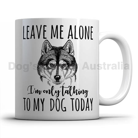 leave-me-alone-i-only-talk-to-husky-mug