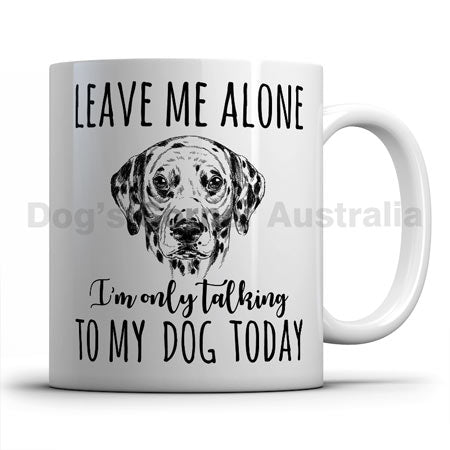 leave-me-alone-i-only-talk-to-dalmatian-mug