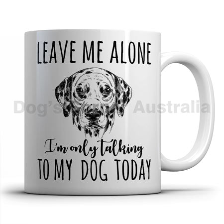 leave-me-alone-i-only-talk-to-dalmatian-mug
