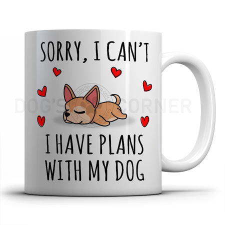 sorry-i-have-plans-with-chihuahua-mug