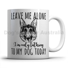 leave-me-alone-i-only-talk-to-german-shepherd-mug