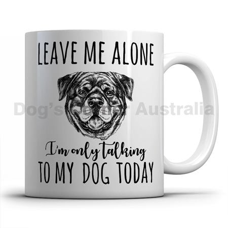 leave-me-alone-i-only-talk-to-rottweiler-mug