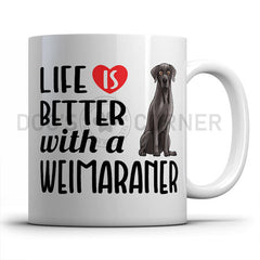 life-is-better-with-weimaraner-mug