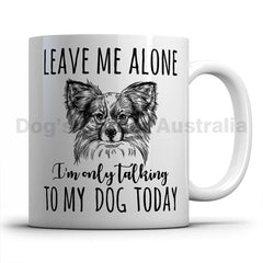 leave-me-alone-i-only-talk-to-papillon-mug