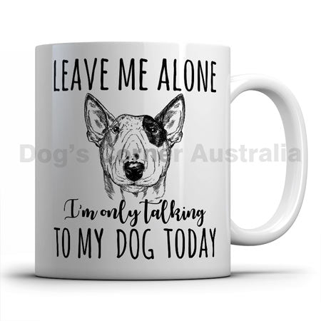 leave-me-alone-i-only-talk-to-bullterrier-mug