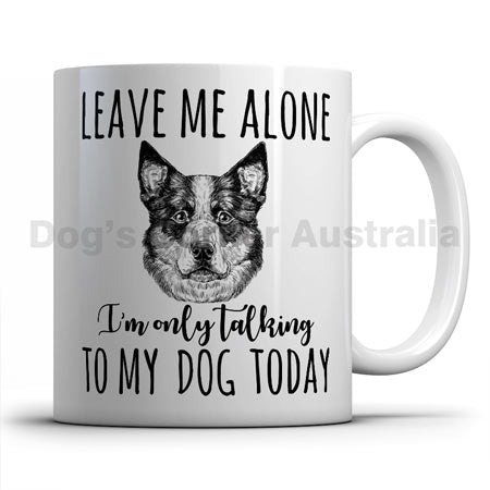 leave-me-alone-i-only-talk-to-australian-cattle-dog