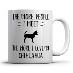 the-more-people-i-meet-chihuahua-coffee-mug