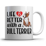 Life is better witn a Bull Terrier - Mug