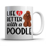 Life is better witn a Poodle - Mug