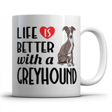 Life is better witn a Greyhound - Mug