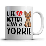 Life is better with a Yorkie - Mug