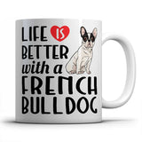 Life is better witn a French Bulldog - Mug