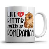 Life is better witn a Pomeranian - Mug