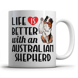 Life is better witn an Australian Shepherd - Mug