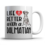 Life is better witn a Dalmatian - Mug